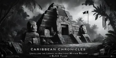 Caribbean Chronicles: Unveiling the Legacy of Ancient Mayan Relics in Black Flag Resynced